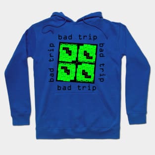 Bad Trip Hoodie